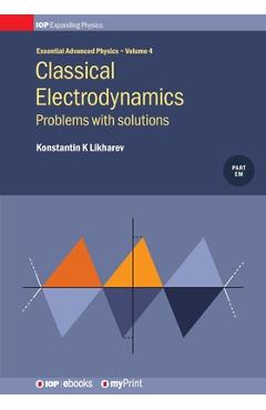 Poza produsului Classical Electrodynamics, Volume 4: Problems with solutions - Konstantin K. Likharev