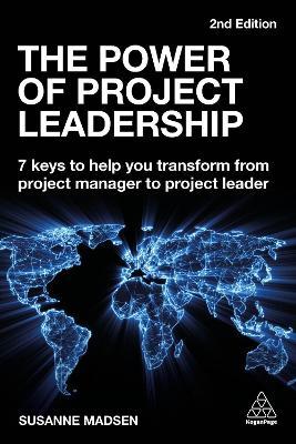 The Power of Project Leadership: 7 Keys to Help You Transform from Project Manager to Project Leader - Susanne Madsen