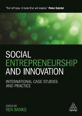 Social Entrepreneurship and Innovation: International Case Studies and Practice - Ken Banks