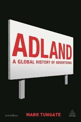 Adland: A Global History of Advertising - Mark Tungate