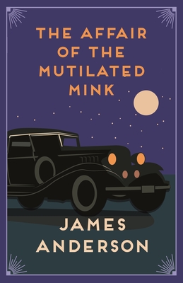 The Affair of the Mutilated Mink - James Anderson