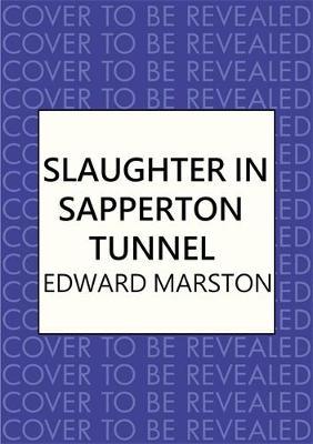 Slaughter in the Sapperton Tunnel - Edward Marston
