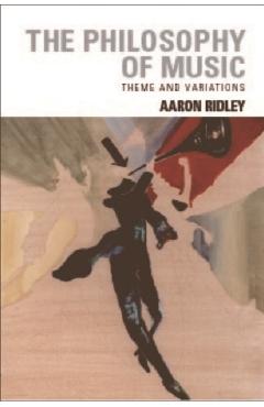 Poza produsului The Philosophy of Music: Theme and Variations - Aaron Ridley