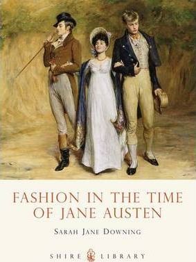Fashion in the Time of Jane Austen - Sarah Jane Downing