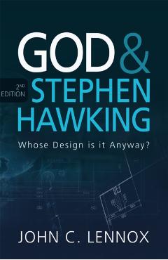 God and Stephen Hawking 2nd edition: Whose Design is it Anyway? - John Lennox