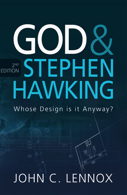 God and Stephen Hawking 2nd edition: Whose Design is it Anyway? - John Lennox