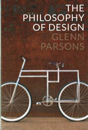 The Philosophy of Design - Glenn Parsons