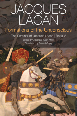 Formations of the Unconscious: The Seminar of Jacques Lacan, Book V - Jacques Lacan