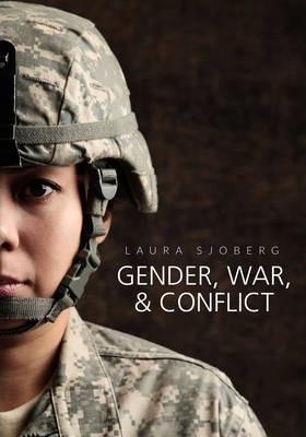 Gender, War, and Conflict - Laura Sjoberg