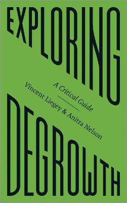 Exploring Degrowth: A Critical Guide - Vincent Liegey
