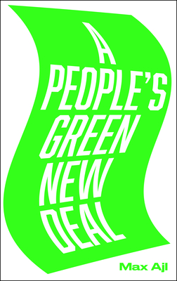 A People's Green New Deal - Max Ajl