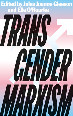 Transgender Marxism - Jules Joanne Gleeson
