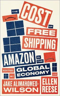 The Cost of Free Shipping: Amazon in the Global Economy - Jake Alimahomed-wilson