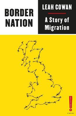 Border Nation: A Story of Migration - Leah Cowan