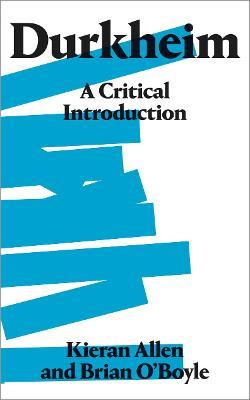 Durkheim: A Critical Introduction - Kieran Allen