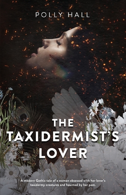 The Taxidermist's Lover - Polly Hall