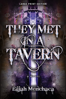 They Met in a Tavern - Elijah Menchaca