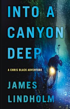 Coperta cărții 'Into a Canyon Deep: A Chris Black Adventure - James Lindholm'