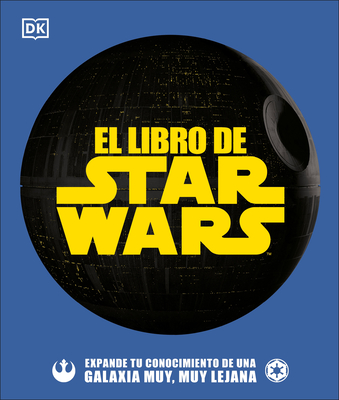 El Libro de Star Wars: Expande Tu Conocimiento de Una Galaxia Muy, Muy Lejana - Pablo Hidalgo