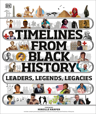 Timelines from Black History: Leaders, Legends, Legacies - Dk