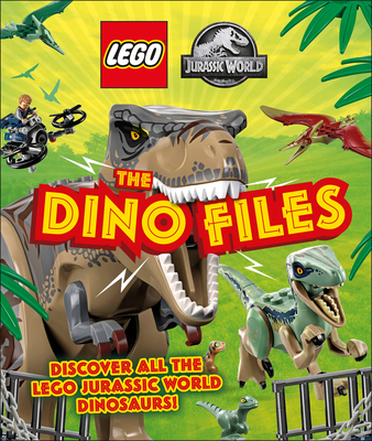 Lego Jurassic World the Dino Files: Discover All the Lego Jurassic World Dinosaurs! - Catherine Saunders