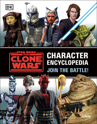 Star Wars the Clone Wars Character Encyclopedia: Join the Battle! - Jason Fry