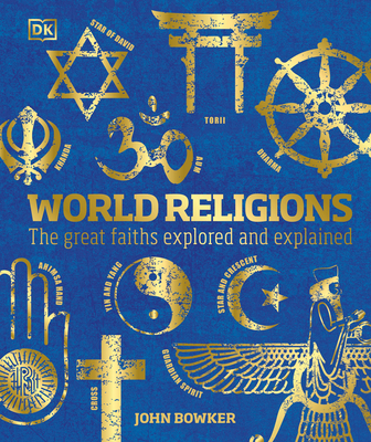 World Religions: The Great Faiths Explored and Explained - John Bowker