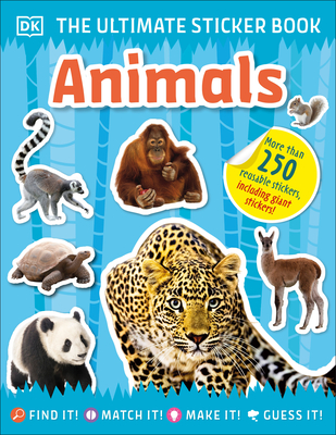 The Ultimate Sticker Book Animals: More Than 250 Reusable Stickers, Including Giant Stickers! - Dk