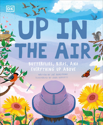Up in the Air: Butterflies, Birds, and Everything Up Above - Zoe Armstrong