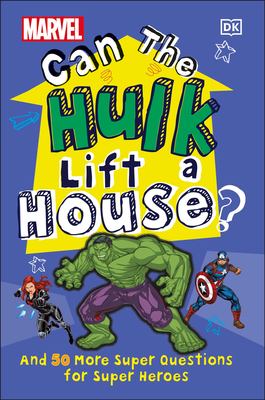Marvel Can the Hulk Lift a House?: And 50 More Super Questions for Super Heroes - Melanie Scott