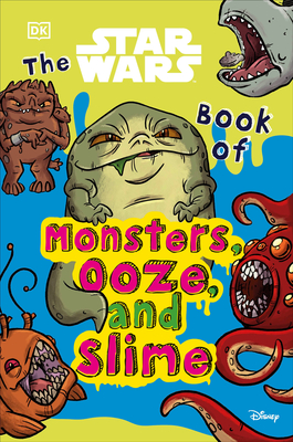 The Star Wars Book of Monsters, Ooze and Slime: (Library Edition) - Katie Cook