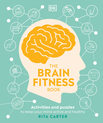 The Brain Fitness Book: Activities and Puzzles to Keep Your Mind Active and Healthy - Rita Carter