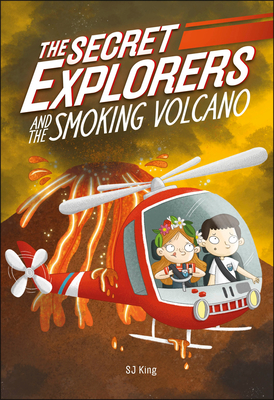 The Secret Explorers and the Smoking Volcano - Sj King