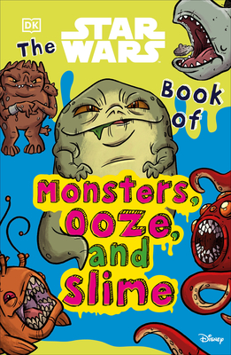 The Star Wars Book of Monsters, Ooze and Slime - Katie Cook