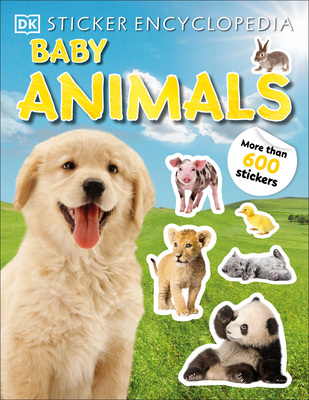 Sticker Encyclopedia Baby Animals: More Than 600 Stickers - Dk