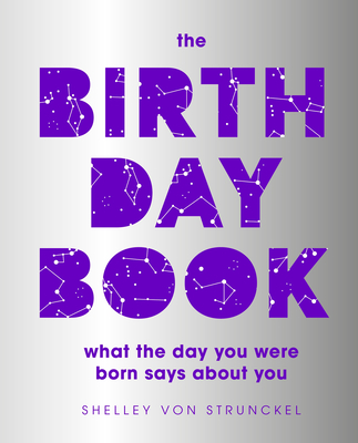 The Birthday Book: What the Day You Were Born Says about You - Shelley Von Strunckel