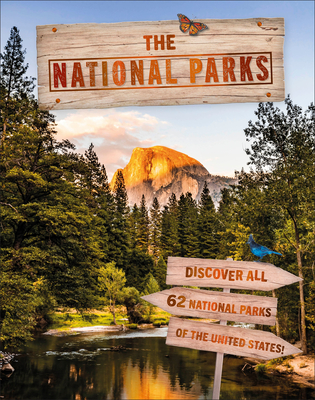 The National Parks: Discover All 62 National Parks of the United States! - Dk