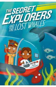 Coperta cărții 'The Secret Explorers and the Lost Whales - Sj King'