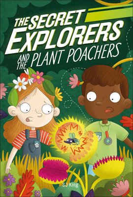 The Secret Explorers and the Plant Poachers - Sj King