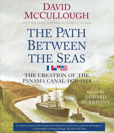 The Path Between the Seas: The Creation of the Panama Canal, 1870-1914 - David Mccullough