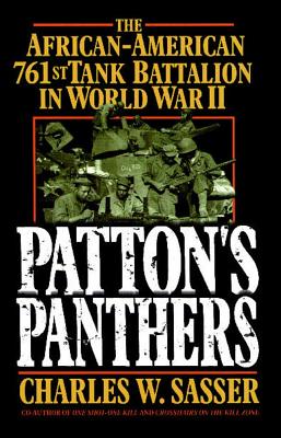 Patton's Panthers: The African-American 761st Tank Battalion in World War II - Charles W. Sasser