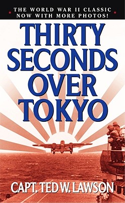 Thirty Seconds Over Tokyo - Ted W. Lawson