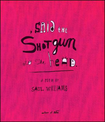 Coperta cărții 'Said the Shotgun to the Head - Saul Williams'