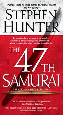 The 47th Samurai - Stephen Hunter