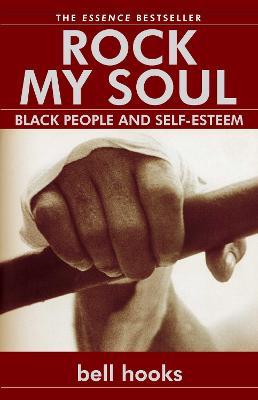 Rock My Soul: Black People and Self-Esteem - Bell Hooks