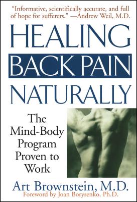 Healing Back Pain Naturally: The Mind Body Program Proven to Work - Art Brownstein