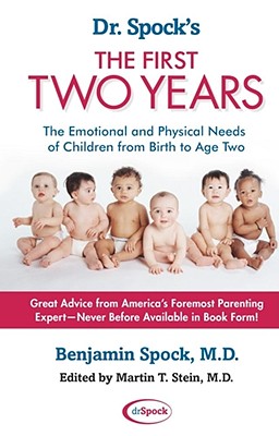 Dr. Spock's the First Two Years: The Emotional and Physical Needs of Children from Birth to Age 2 - Benjamin Spock