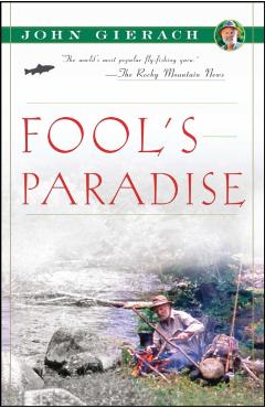 Fool's Paradise - John Gierach