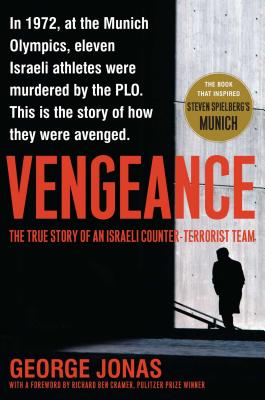 Vengeance: The True Story of an Israeli Counter-Terrorist Team - George Jonas