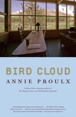 Bird Cloud: A Memoir of Place - Annie Proulx